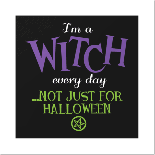 Wiccan Pagan Halloween - I'm a witch every day Posters and Art